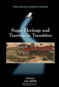 Sugar Heritage and Tourism in Transition (Tourism and Cultural Change)