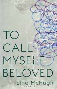 To Call Myself Beloved