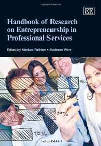 Handbook of Research on Entrepreneurship in Professional Services (Elgar Original Reference)