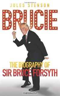 Bruce: The Biography of Sir Bruce Forsyth