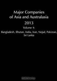 Major Companies of Asia and Australasia: South Asia - Bangladesh, Bhutan, India, Iran, Nepal, Pakistan, Sri Lanka