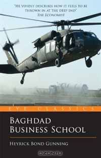 Baghdad Business School: The Challenges of a War Zone Start Up (Eye Classics)
