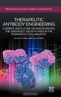 Therapeutic antibody engineering: Current and future advances driving the strongest growth area in the pharmaceutical industry (Woodhead Publishing Series in Biomedicine)