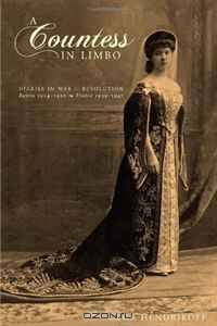 A Countess in Limbo: Diaries in War & Revolution; Russia 1914-1920, France 1939-1947
