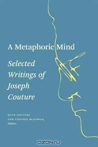 Metaphoric Mind, A: Selected Writings of Joseph Couture