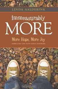 Immeasurably More: More Hope, More Joy: Embracing Life With Down Syndrome