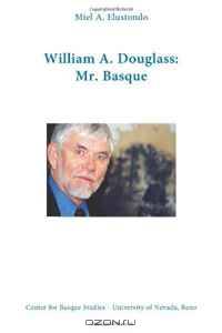 William A. Douglass: Mr. Basque