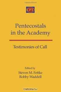 Pentecostals in the Academy: Testimonies of Call