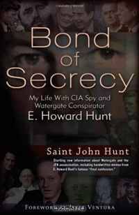 Bond of Secrecy: My Life with CIA Spy and Watergate Conspirator E. Howard Hunt