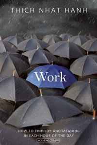 Work: How to Find Joy and Meaning in Each Hour of the Day