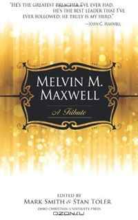 Melvin M. Maxwell: A Tribute