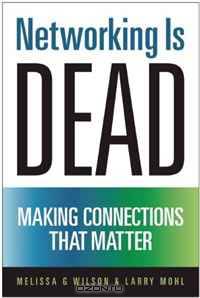 Networking Is Dead: Making Connections That Matter