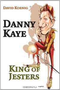 Danny Kaye: King of Jesters