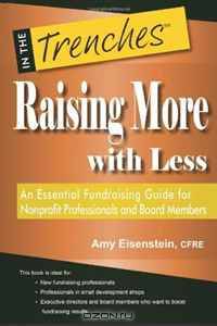 Raising More with Less: An Essential Fundraising Guide for Nonprofit Professionals and Board Members