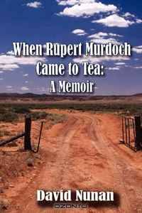 When Rupert Murdoch Came to Tea