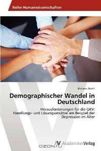 Demographischer Wandel in Deutschland: Herausforderungen fur die GKV: Handlungs- und Losungsansatze am Beispiel der Depression im Alter (German Edition)