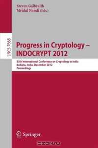 Progress in Cryptology - INDOCRYPT 2012: 12th International Conference on Cryptology in India, Chennai, India, December 11-14, 2011, Proceedings13th ... Computer Science / Security and Cryptology)