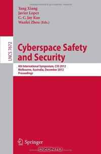 Cyberspace Safety and Security: 4th International Symposium, CSS 2012, Melbourne, Australia, December 12-13, 2012, Proceedings (Lecture Notes in Computer Science / Security and Cryptology)