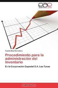 Procedimiento para la administracion del Inventario: En la Corporacion Copextel S.A. Las Tunas (Spanish Edition)