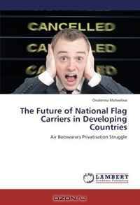 The Future of National Flag Carriers in Developing Countries: Air Botswana
