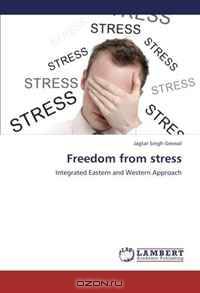 Freedom from stress: Integrated Eastern and Western Approach