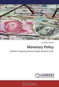 Monetary Policy: Inflation Targeting, Money Supply, Business Cycle
