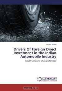 Drivers Of Foreign Direct Investment in the Indian Automobile Industry: Key Drivers And Changes Needed
