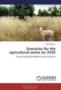 Scenarios for the agricultural sector by 2030: In South and East Mediterranean Countries