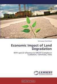 Economic Impact of Land Degradation: With special reference to SIPCOT Complex in Cuddalore, Tamilnadu, India