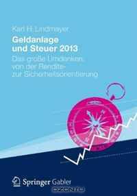 Geldanlage und Steuer 2013: Das gro?e Umdenken: von der Rendite- zur Sicherheitsorientierung (German Edition)