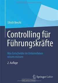 Controlling fur Fuhrungskrafte: Was Entscheider im Unternehmen wissen mussen (German Edition)