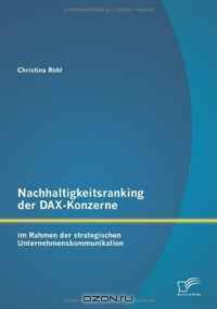 Nachhaltigkeitsranking der DAX-Konzerne: im Rahmen der strategischen Unternehmenskommunikation (German Edition)