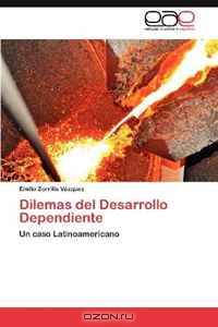 Dilemas del Desarrollo Dependiente: Un caso Latinoamericano (Spanish Edition)