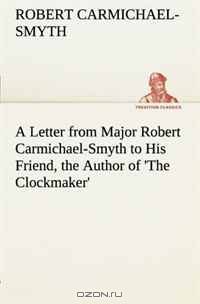 A Letter from Major Robert Carmichael-Smyth to His Friend, the Author of 