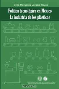 Politica tecnologica en Mexico: La industria de los plasticos (Spanish Edition)