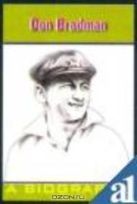 Don Bradman: A Biography