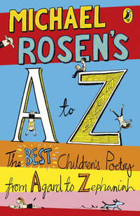 Michael Rosen's A-Z: The Best Children's Poetry from Agard to Zephaniah