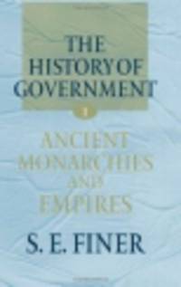 The History of Government from the Earliest Times. Ancient Monarchies and Empires (Volume 1)