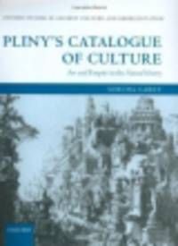 Pliny's Catalogue of Culture. Art and Empire in the Natural History