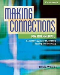 Making Connections. Low Intermediate Student's Book: A Strategic Approach to Academic Reading and Vocabulary