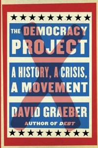 The Democracy Project. A History, a Crisis, a Movement