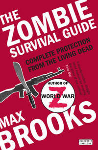 The Zombie Survival Guide: Complete Protection from the Living Dead