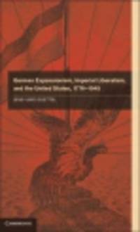 German Expansionism, Imperial Liberalism and United States, 1776–1945