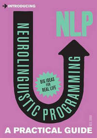 Neurolingustic Programming: A Practical Guide