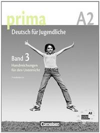 Prima A2 (Band 3). Handreichungen fuer den Unterricht