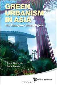 Green Urbanism in Asia: The Emerging Green Tigers