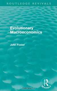 Evolutionary Macroeconomics (Routledge Revivals)