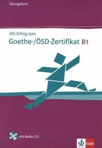 Mit Erfolg zum Goethe-Zertifikat B1 (+ Audio CD)