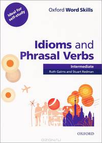 Oxford Word Skills: Idioms and Phrasal Verbs