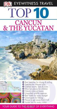 DK Eyewitness Top 10 Travel Guide: Cancun & The Yucatan
